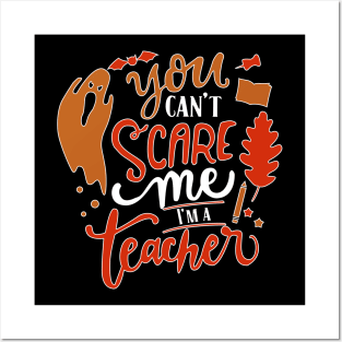 You Can't Scare Me I'm  A Teacher Posters and Art